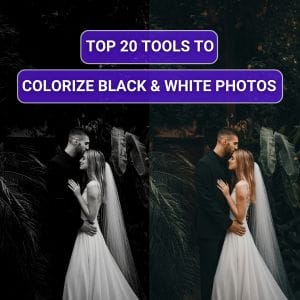 Top 20 Tools to Colorize Black & White Photos