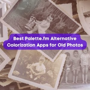 Best Palette.fm Alternative Colorization Apps for Old Photos